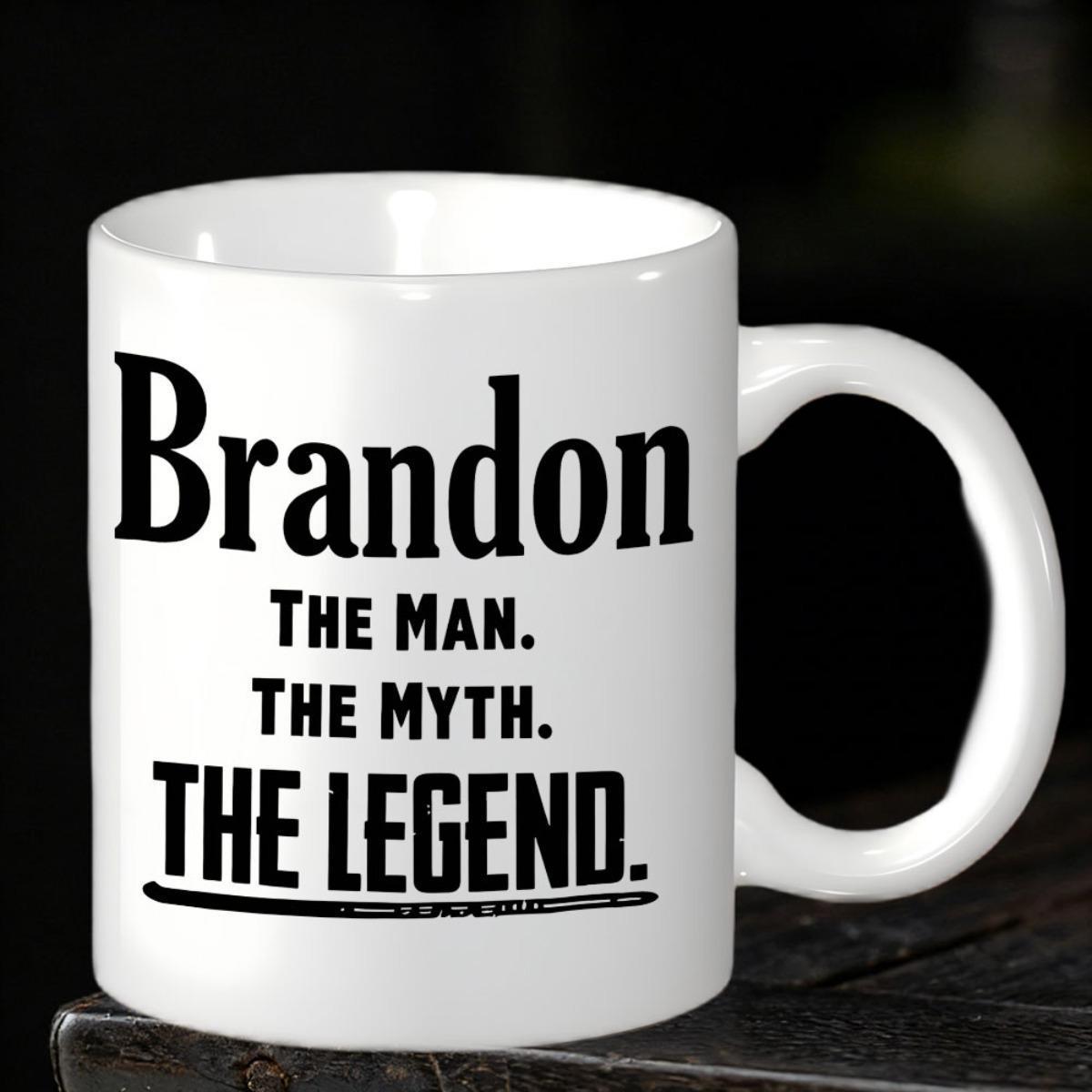 Tailorly White Ceramic 11 oz Mug - Brandon The Man The Myth The Legend Simple White Ceramic Kitchenware Featuring Bold Black Typography Personalized Name Mug