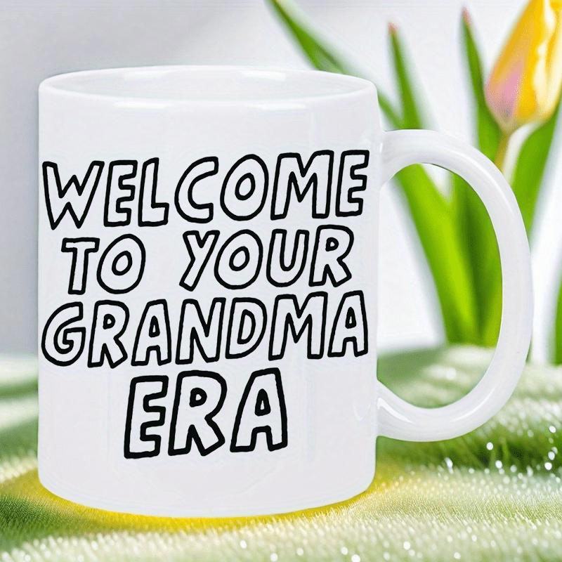 Tailorly White Ceramic 11 oz Mug - Welcome To Your Grandma Era Bold Black Outline Typography Centered On A Clean White Sign