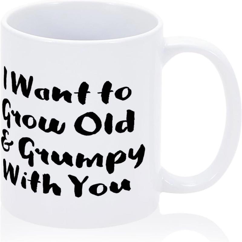 Tailorly White Ceramic 11 oz Mug - I Want To Grow Old Grumpy With You Elegant Hand Written Bold Black Lettering On Pure Mug