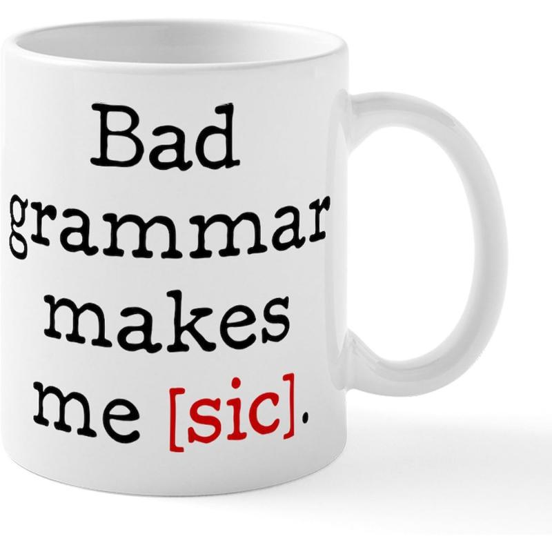 Tailorly White Ceramic 11 oz Mug - Bad Grammar Makes Me Sic Clean With Minimalist Bold Typography Printed On Simple Mug