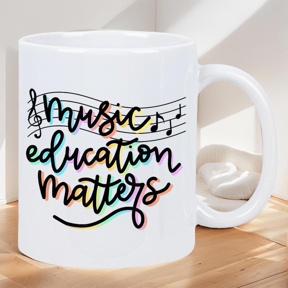 Tailorly White Ceramic 11 oz Mug - Music Education Matters Artistic Hand Lettering Over Rhythmic Musical Staff Lines And Notes Melody