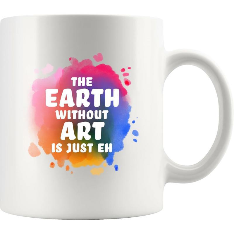 Tailorly White Ceramic 11 oz Mug - The Earth Without Art Is Just Eh Vibrant Watercolor Paint Splash Displaying Artistic Multi Colors Over A Ceramic Mug