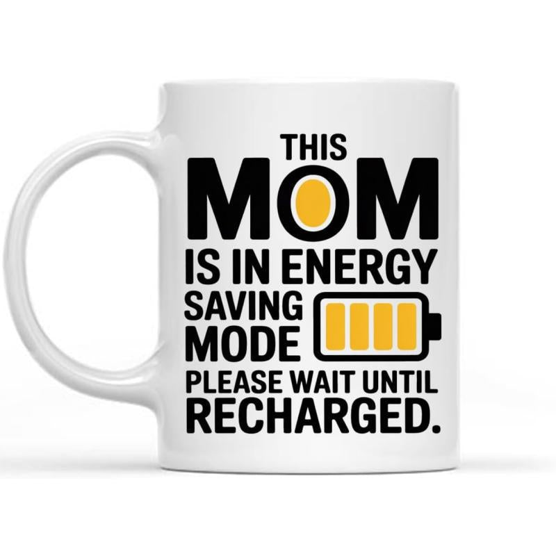 Tailorly White Ceramic 11 oz Mug - This Mom Is In Energy Saving Mode Please Wait Until Recharged Digital Battery Icon Showing Low Power Levels And Energy Charging