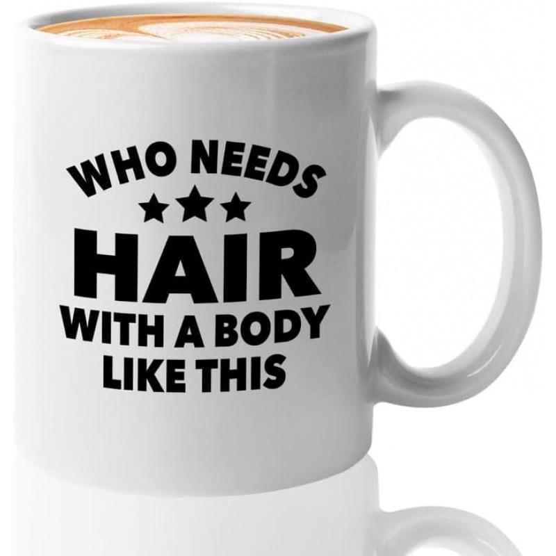 Tailorly White Ceramic 11 oz Mug - Who Needs Hair With A Body Like This Humorous Bold Typography Centered Between Three Small Symmetrical Five Pointed Stars Mug