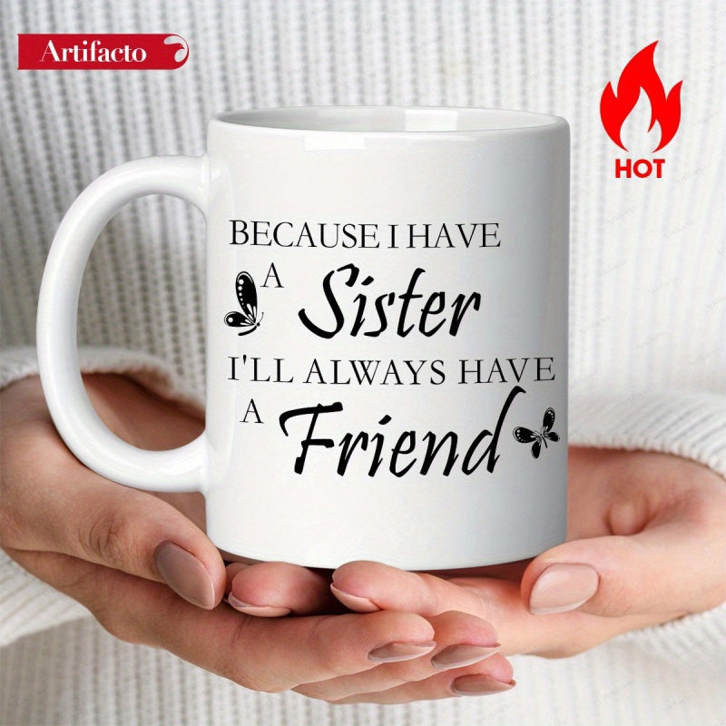 Tailorly White Ceramic 11 oz Mug - Because I Have A Sister I'll Always Have A Friend Delicate Black Butterfly Silhouettes Fluttering Beside Inspirational Lettering