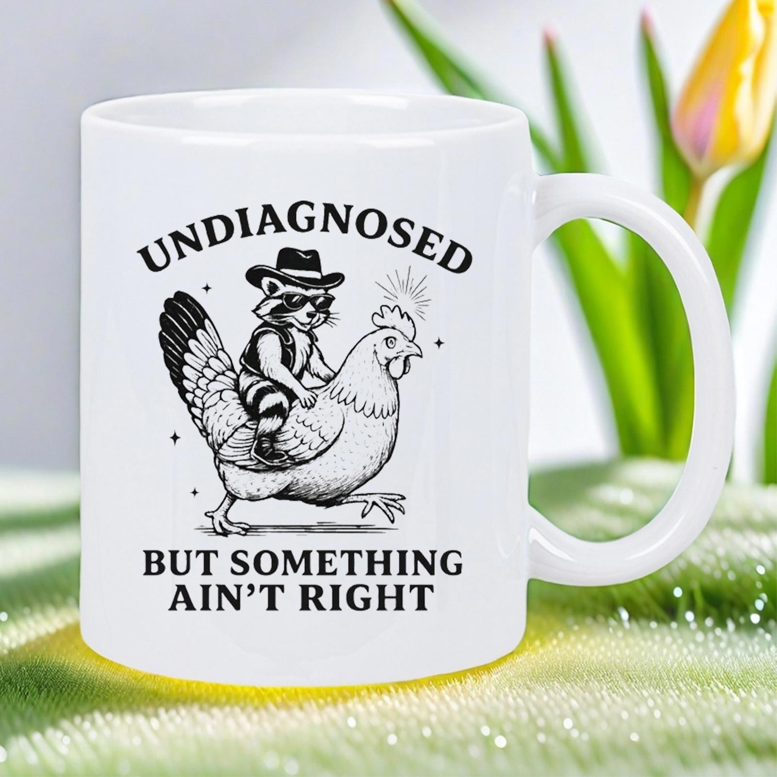 Tailorly White Ceramic 11 oz Mug - Undiagnosed But Something Ain't Right Humorous Cowboy Raccoon Riding On Top Of A Walking Chicken