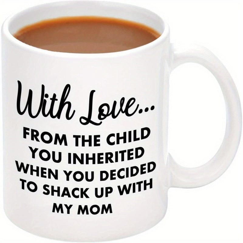 Tailorly White Ceramic 11 oz Mug - With Love From The Child You Inherited When You Decided To Shack Up With My Mom Elegant Minimalist White Surface Featuring Bold