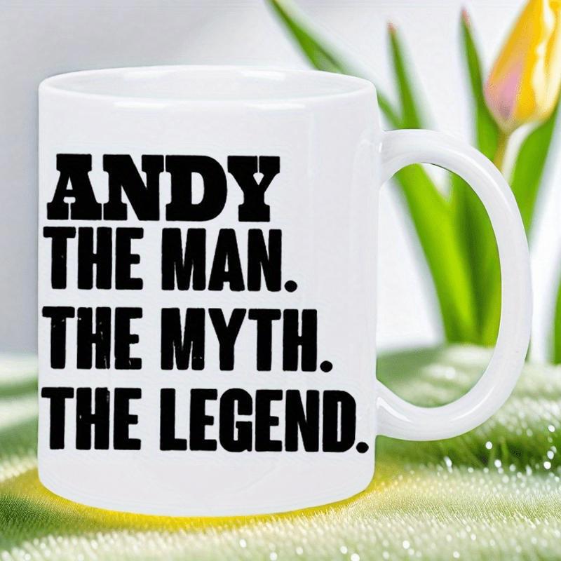 Tailorly White Ceramic 11 oz Mug - Andy The Man The Myth The Legend Sleek Featuring Bold Black Block Lettering Design Mug