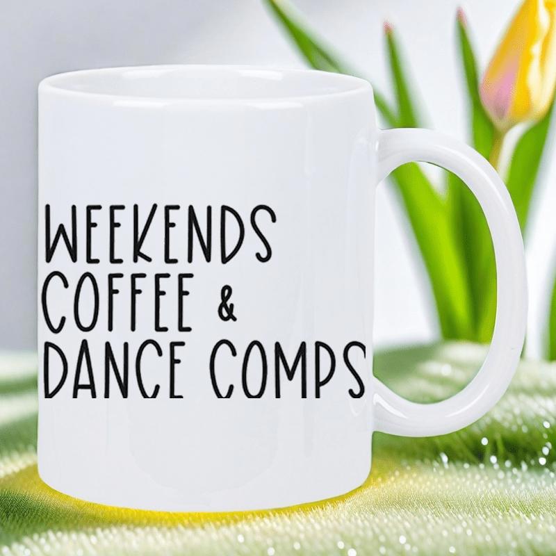 Tailorly White Ceramic 11 oz Mug - Weekends Coffee Dance Comps Minimalist Featuring Simple Bold Black Typography Style Mug