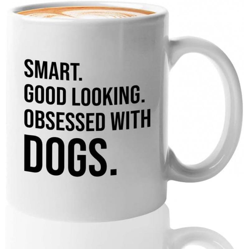 Tailorly White Ceramic 11 oz Mug - Smart Good Looking Obsessed With Dogs Minimalist Typography Printed On A Smooth Ceramic Surface Morning Coffee Mug
