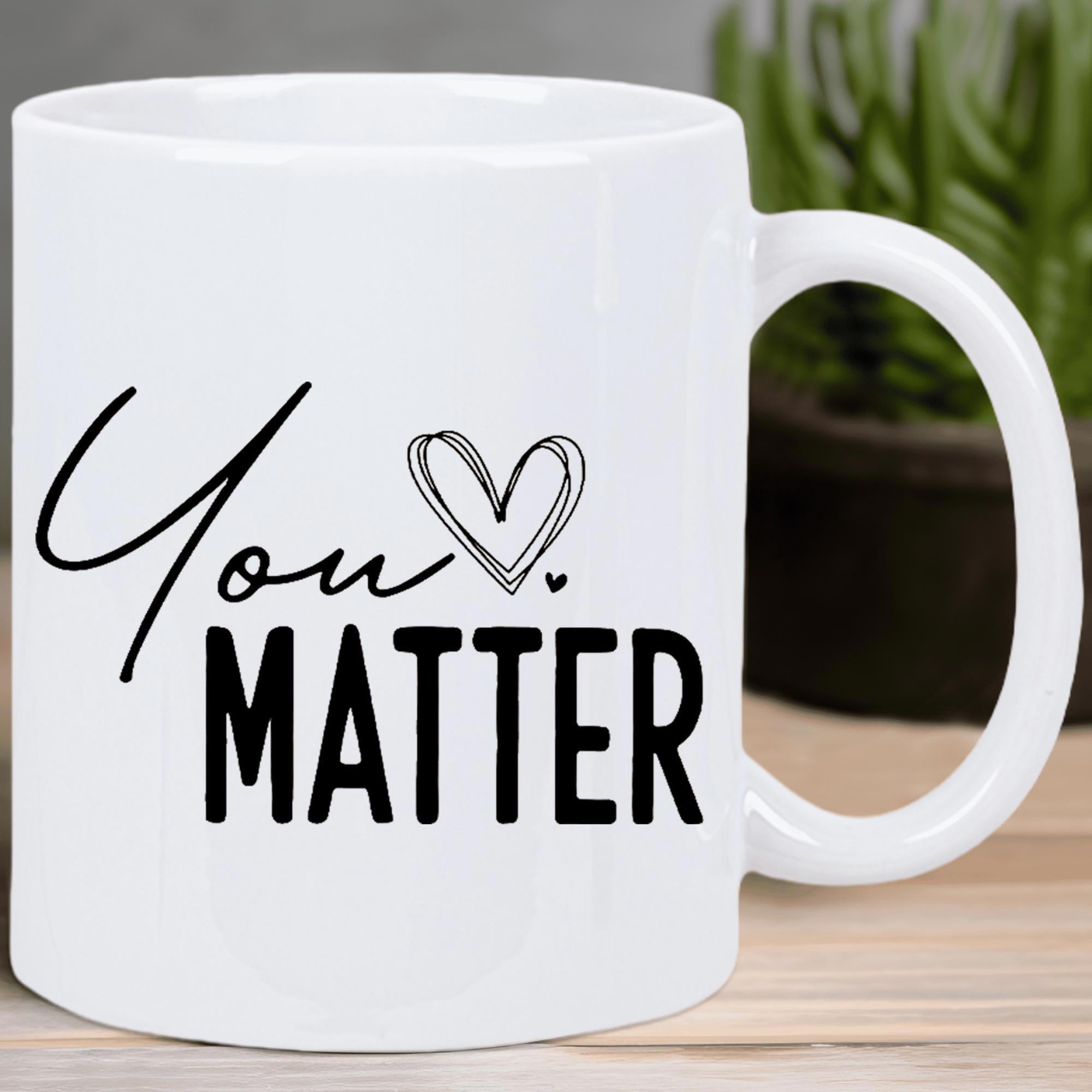 Tailorly White Ceramic 11 oz Mug - You Matter Simple Hand Drawn Heart Outline With Elegant Script Typography Mug