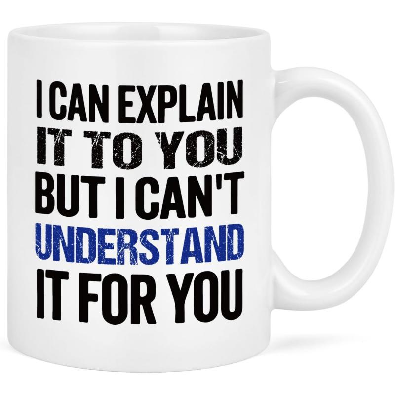 Tailorly White Ceramic 11 oz Mug - I Can Explain It To You But I Can't Understand It For You Bold Distressed Typography Featuring Sarcastic Saying In Blue And