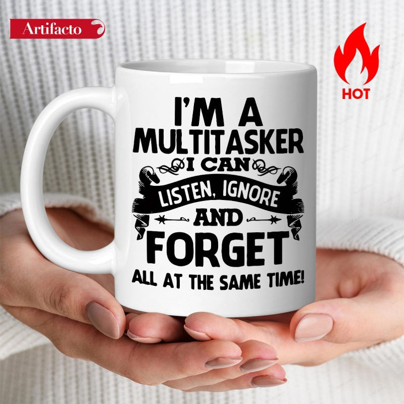 Tailorly White Ceramic 11 oz Mug - Im A Multitasker I Can Listen Ignore And Forget All At The Same Time Bold Black Typography Surrounded By Decorative Banners And