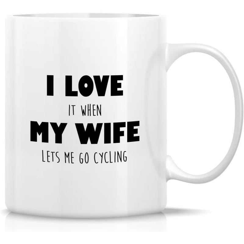 Tailorly White Ceramic 11 oz Mug - I Love It When My Wife Lets Me Go Cycling Clean Glossy Surface Featuring Bold Minimalist Typography On Modern Ceramic Mug
