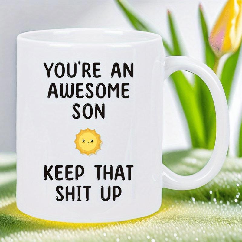 Tailorly White Ceramic 11 oz Mug - Youre An Awesome Son Keep That Shit Up Minimalist Smiling Yellow Cartoon Character Shining With Warm Glow Sun