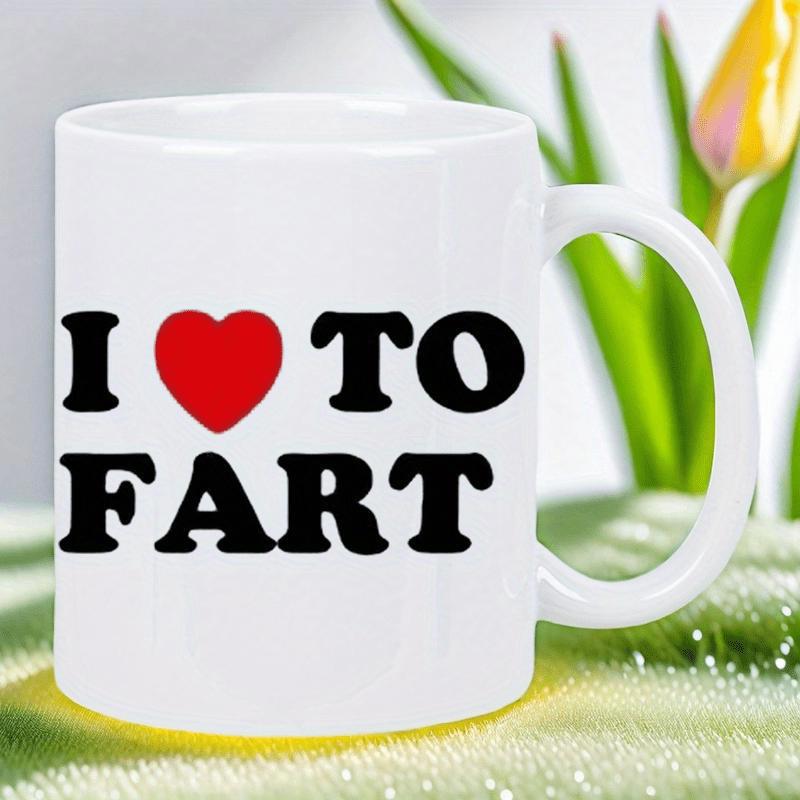 Tailorly White Ceramic 11 oz Mug - I To Fart Simple Red Heart Icon Placed Between Bold Black Typographic Words Mug