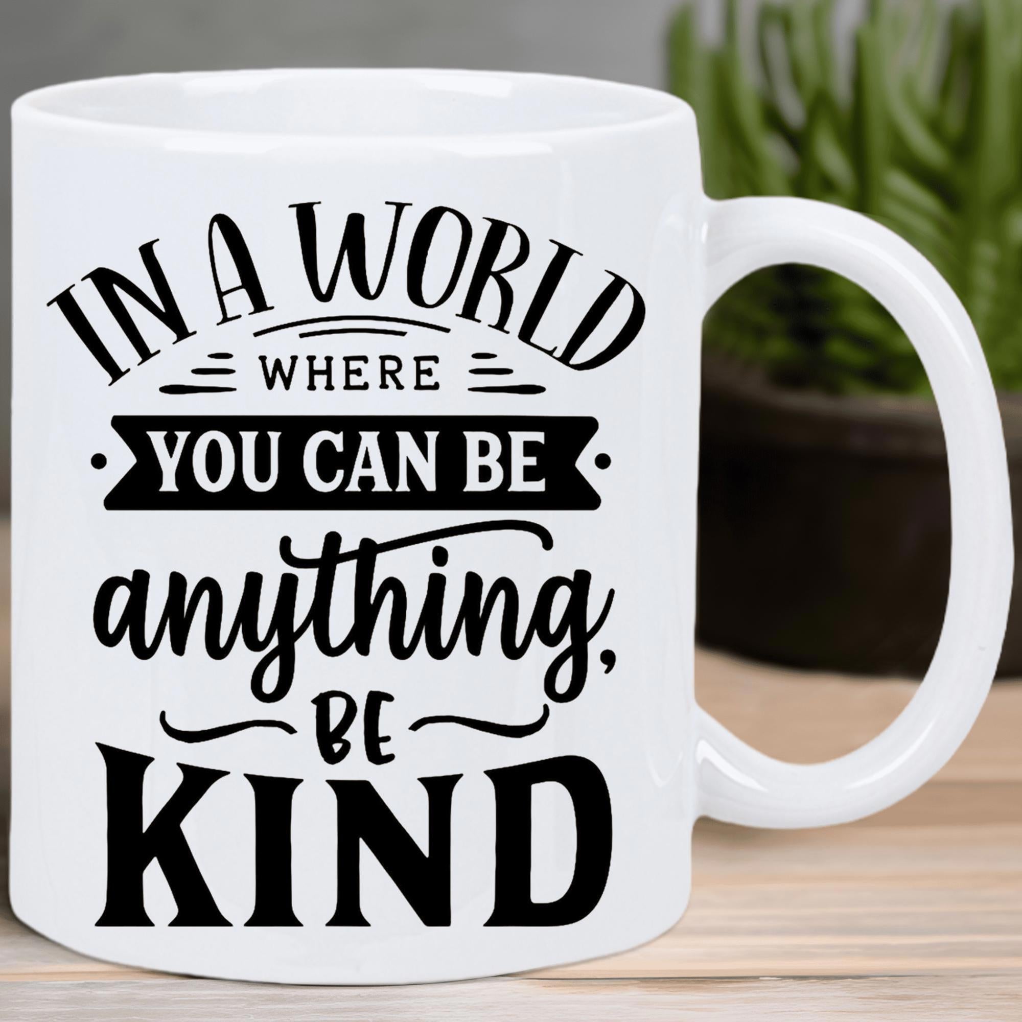 Tailorly White Ceramic 11 oz Mug - In A World Where You Can Be Anything Be Kind Elegant Black Typography Decorative Banner And Lines On A Minimalist Ceramic Mug