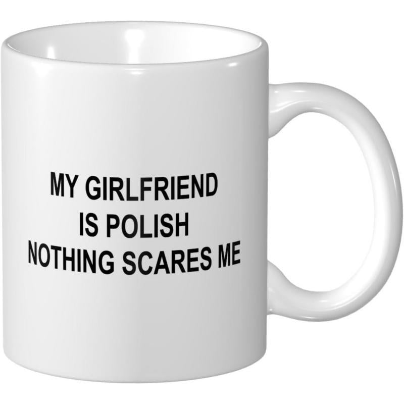 Tailorly White Ceramic 11 oz Mug - My Girlfriend Is Polish Nothing Scares Me Minimalist Smooth Surface Vessel Featuring Bold Black Printed Letters On Polished Mug