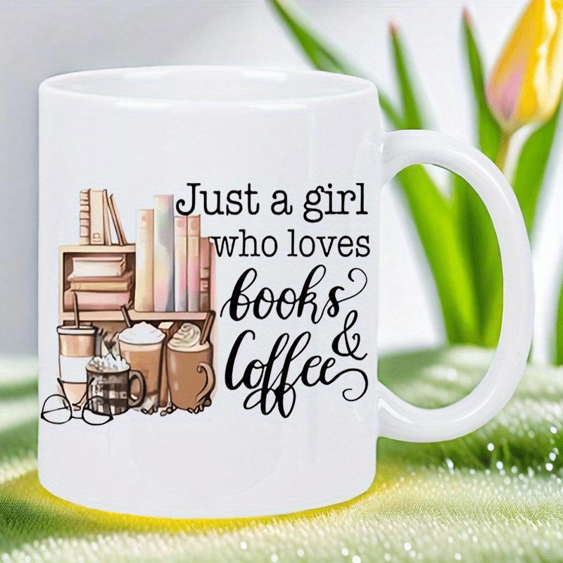 Tailorly White Ceramic 11 oz Mug - Just A Girl Who Loves Books Coffee Cozy Stacked Books Featuring Warm Latte Cups And Vintage Glasses Bookshelf