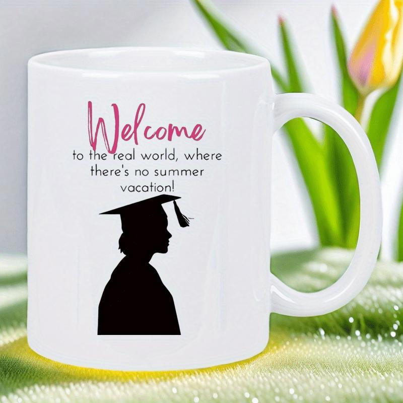 Tailorly White Ceramic 11 oz Mug - Welcome To The Real World Where Theres No Summer Vacation Simple Black Silhouette Profile Of Person In Graduation Cap Graduate