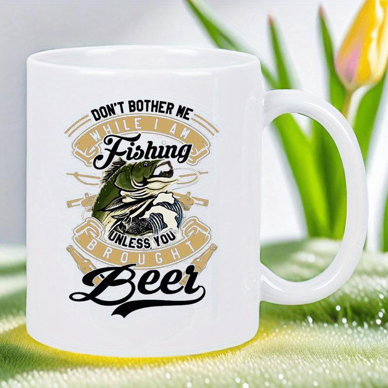 Tailorly White Ceramic 11 oz Mug - Don't Bother Me While I Am Fishing Unless You Brought Beer Jumping Bass Fish With Decorative Banners And Vintage Gear Fish