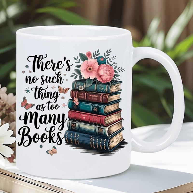 Tailorly White Ceramic 11 oz Mug - There Is No Such Thing As Too Many Books Vintage Colorful Stacked Volumes Adorned With Pink Flowers And Butterflies Books