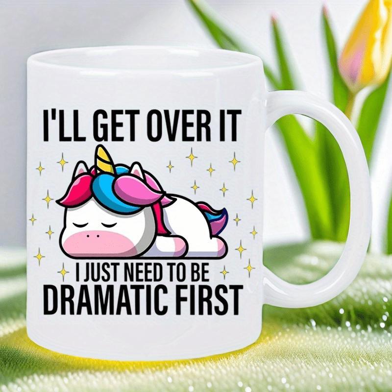 Tailorly White Ceramic 11 oz Mug - Ill Get Over It I Just Need To Be Dramatic First Adorable Sleeping Colorful Mythical Creature Surrounded By Shimmering Magical