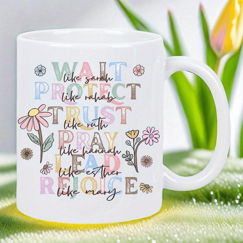 Tailorly White Ceramic 11 oz Mug - Wait Like Sarah Protect Like Rahab Trust Like Ruth Pray Like Hannah Lead Like Esther Rejoice Like Mary Blooming Wildflowers