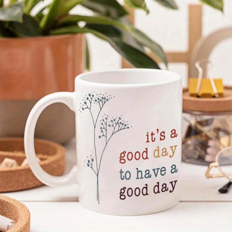 Tailorly White Ceramic 11 oz Mug - Its A Good Day To Have A Good Day Delicate Thin Stems With Small Buds And Minimalist Floral Details Flower