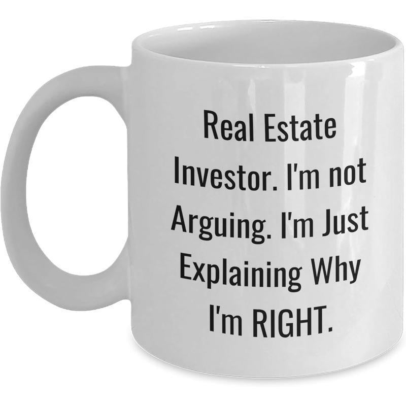 Tailorly White Ceramic 11 oz Mug - Real Estate Investor Im Not Arguing Im Just Explaining Why Im Right Minimalist White Ceramic Vessel Featuring Bold Black