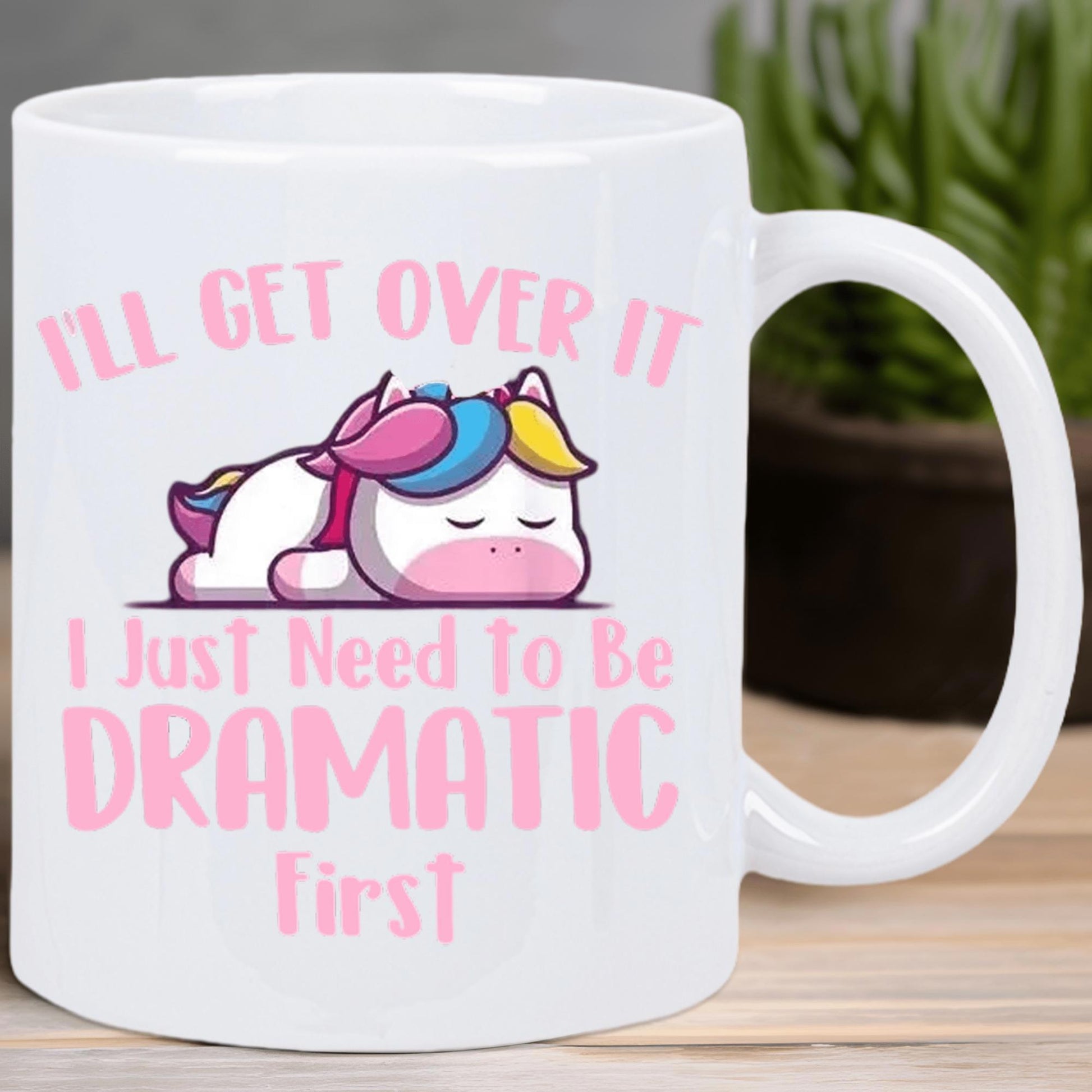 Tailorly White Ceramic 11 oz Mug - Ill Get Over It I Just Need To Be Dramatic First Resting Cartoon Creature With Colorful Mane Lying Flat On White Background