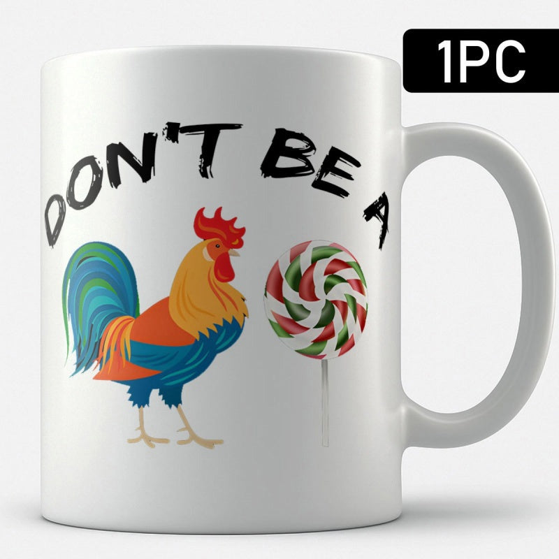 Tailorly White Ceramic 11 oz Mug - Don't Be A Colorful Feathers Standing Proudly Beside A Red Green Swirl Lollipop Rooster