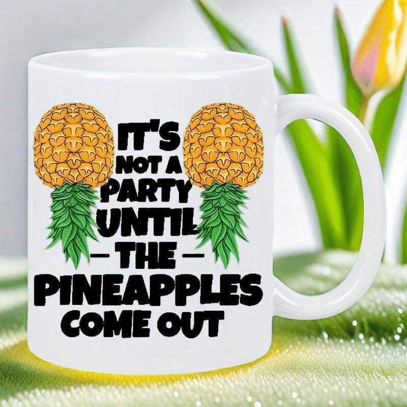 Tailorly White Ceramic 11 oz Mug - Its Not A Party Until The Pineapples Come Out Two Vibrant Upside Down Tropical Fruit Designs Featuring Textured Yellow Skin