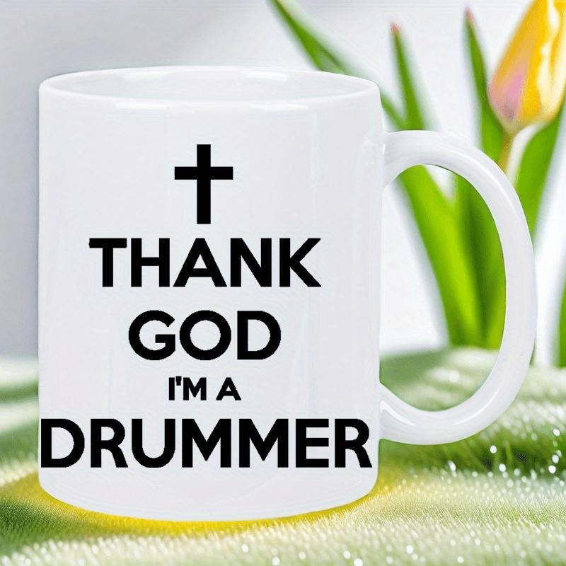 Tailorly White Ceramic 11 oz Mug - Thank God Im A Drummer Simple Minimalist Black Christian Religious Cross With Bold Typographic Lettering Cross