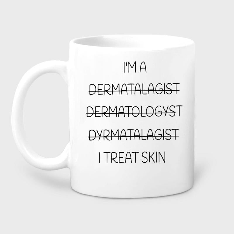 Tailorly White Ceramic 11 oz Mug - Im A Dermatalagist Dermatologyst Dyrmatalagist I Treat Skin Simple Minimalist Black Text With Horizontal Strike Lines Mug