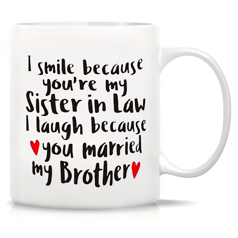 Tailorly White Ceramic 11 oz Mug - I Smile Because Youre My Sister In Law I Laugh Because You Married My Brother Simple Handwritten Text With Small Red Hearts On