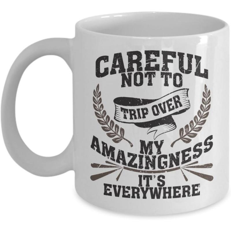 Tailorly White Ceramic 11 oz Mug - Careful Not To Trip Over My Amazingness It's Everywhere Vintage Style Decorative Elements Including Laurel Wreaths And Classic