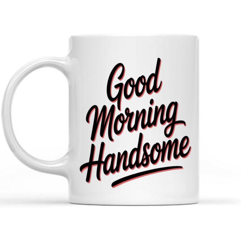 Tailorly White Ceramic 11 oz Mug - Good Morning Handsome Classic White Ceramic Vessel With Bold Black Script Lettering Sturdy Mug