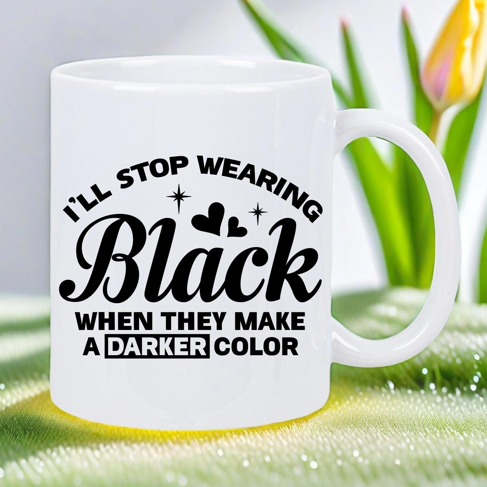 Tailorly White Ceramic 11 oz Mug - Ill Stop Wearing Black When They Make A Darker Color Simple Typography Featuring Small Hearts And Elegant Stars Mug