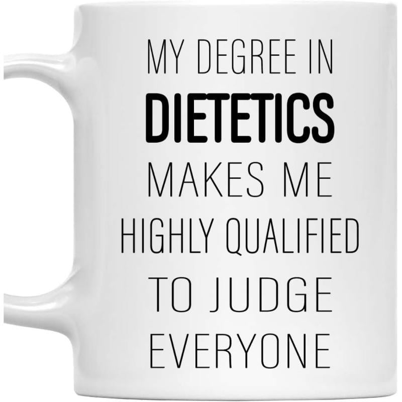 Tailorly White Ceramic 11 oz Mug - My Degree In Dietetics Makes Me Highly Qualified To Judge Everyone Minimalist White Ceramic Container Featuring Bold Black