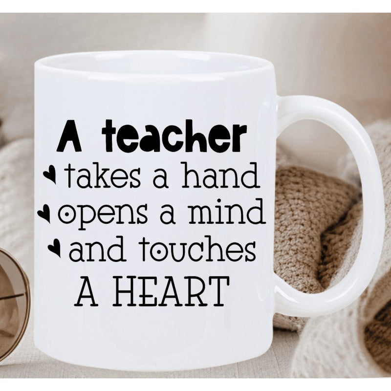 Tailorly White Ceramic 11 oz Mug - A Teacher Takes A Hand Opens A Mind And Touches A Heart Inspirational Typography With Tiny Decorative Hearts On Smooth