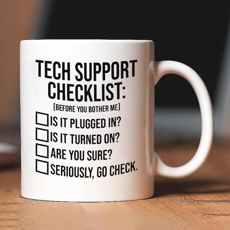 Tailorly White Ceramic 11 oz Mug - Tech Support Checklist Before You Bother Me Is It Plugged In Is It Turned On Are You Sure Seriously Go Check Minimalist Black