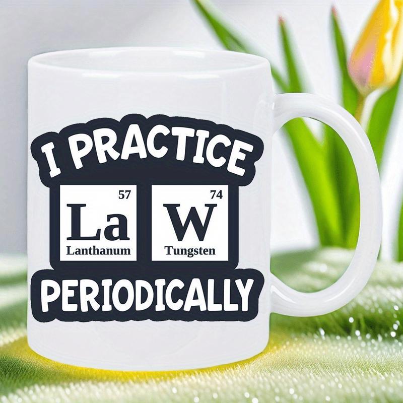 Tailorly White Ceramic 11 oz Mug - I Practice Law Periodically Two Squares Depicting Lanthanum And Tungsten Symbols From Science Table Mug