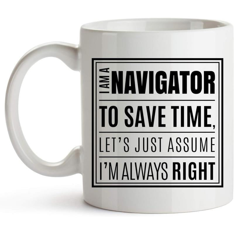 Tailorly White Ceramic 11 oz Mug - I Am A Navigator To Save Time Lets Just Assume Im Always Right Bold Minimalist Black Text Within A Double Lined Border Quote
