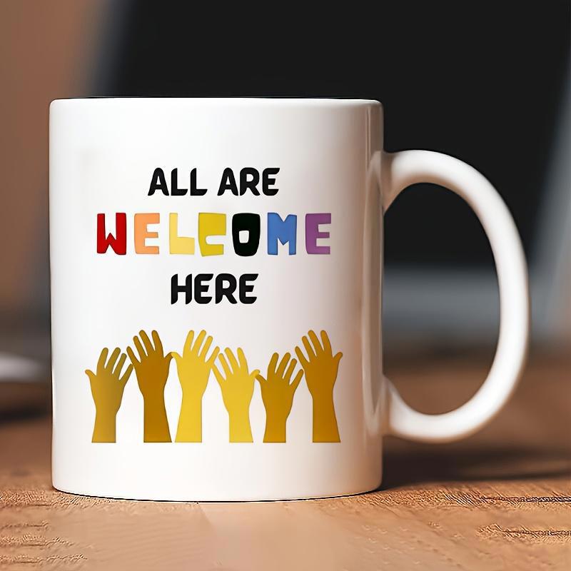 Tailorly White Ceramic 11 oz Mug - All Are Welcome Here Multiple Raised Palms Of Diverse Tones Promoting Love And Unity Hands