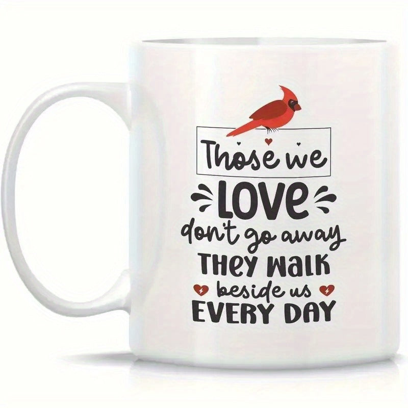 Tailorly White Ceramic 11 oz Mug - Those We Love Dont Go Away They Walk Beside Us Every Day Vibrant Red Bird Perched Upon Elegant Memorial Text With Tiny Hearts
