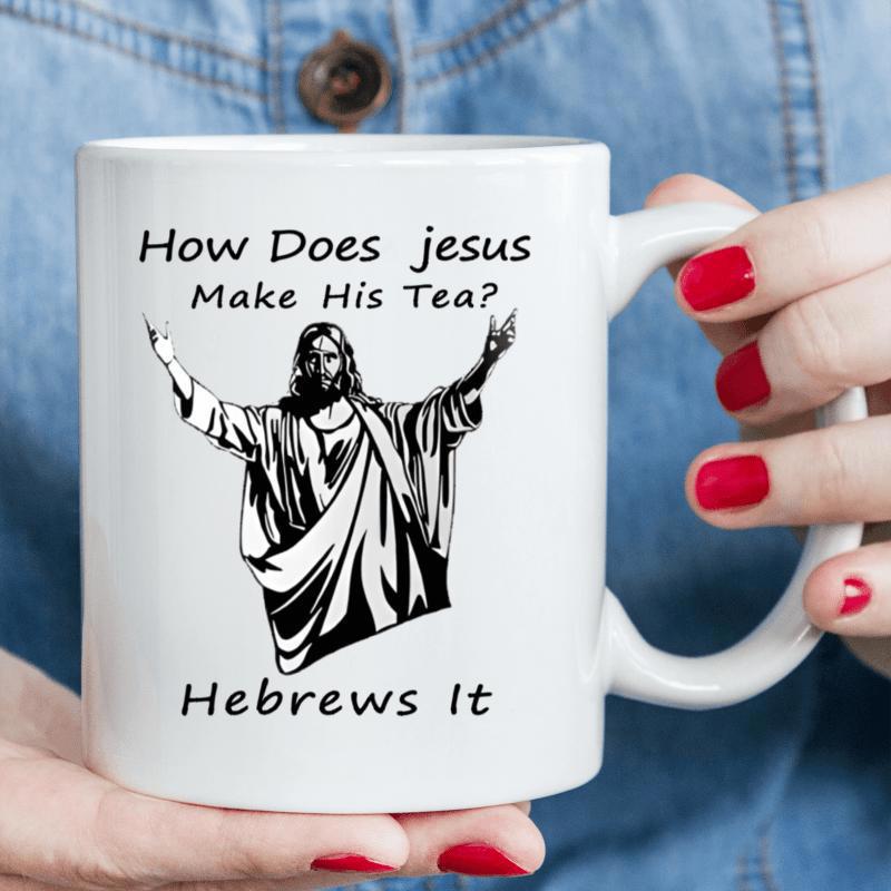 Tailorly White Ceramic 11 oz Mug - How Does Jesus Make His Tea Hebrews It Stylized Black And White Religious Figure With Outstretched Arms Featuring Inspirational