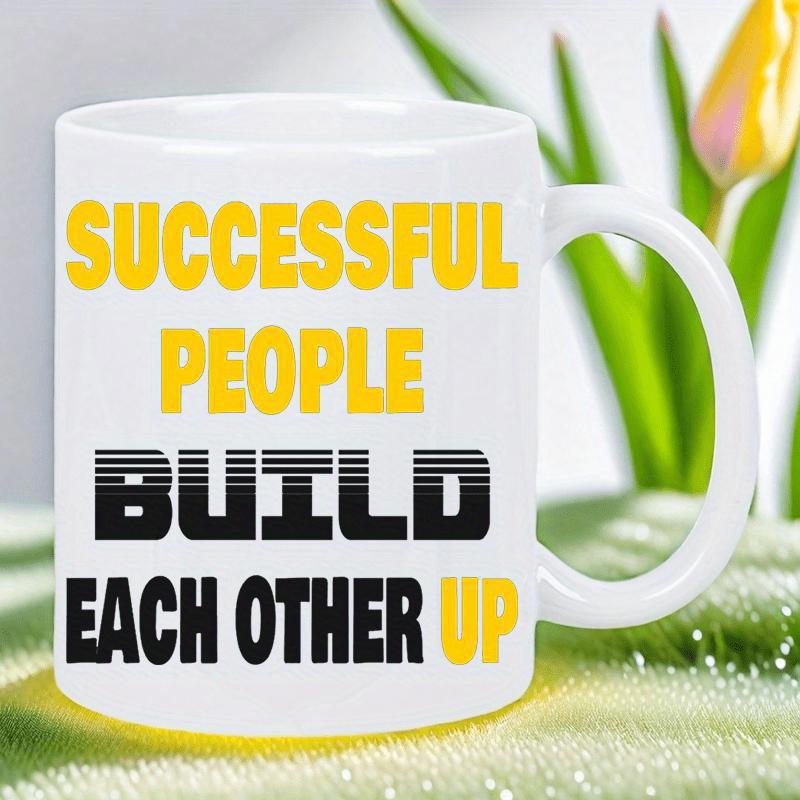 Tailorly White Ceramic 11 oz Mug - Successful People Build Each Other Up Bold Typography Design Featuring Yellow And Black Letters On