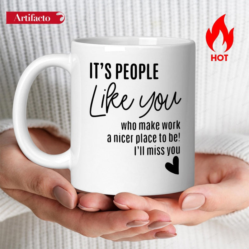 Tailorly White Ceramic 11 oz Mug - It Is People Like You Who Make Work A Nicer Place To Be I Will Miss You Sleek White Ceramic Vessel Featuring Simple Small Heart