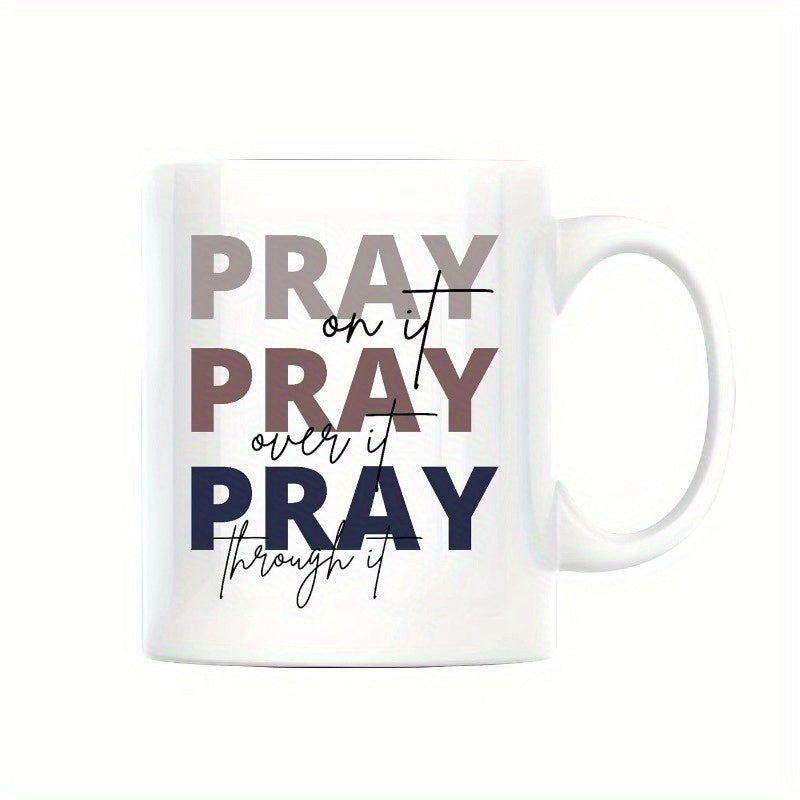 Tailorly White Ceramic 11 oz Mug - Pray On It Pray Over It Pray Through It Minimalist Typography Printed Upon A Polished Surface